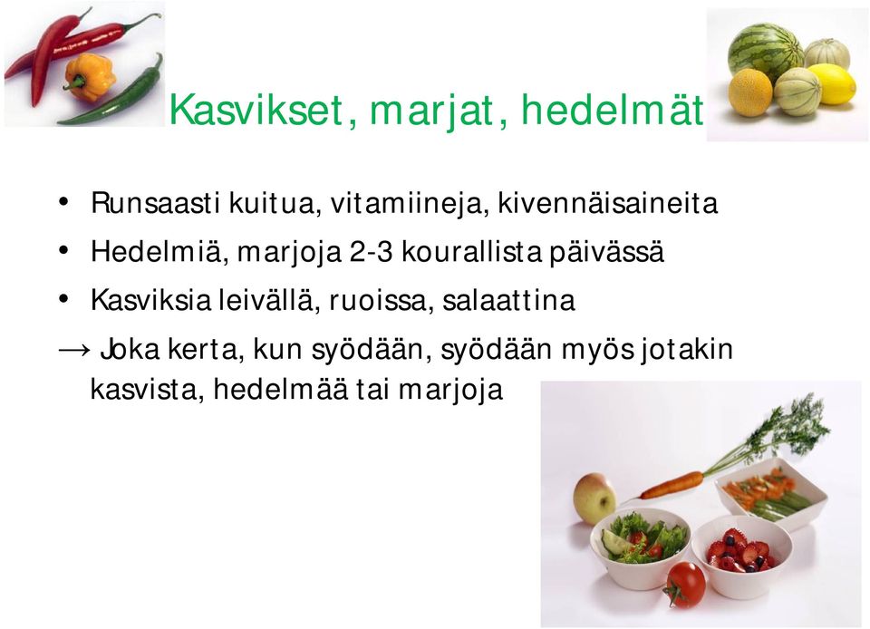 päivässä Kasviksia leivällä, ruoissa, salaattina Joka