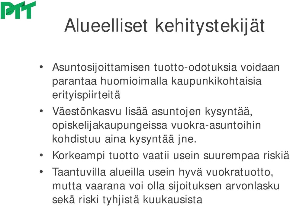 vuokra-asuntoihin kohdistuu aina kysyntää jne.