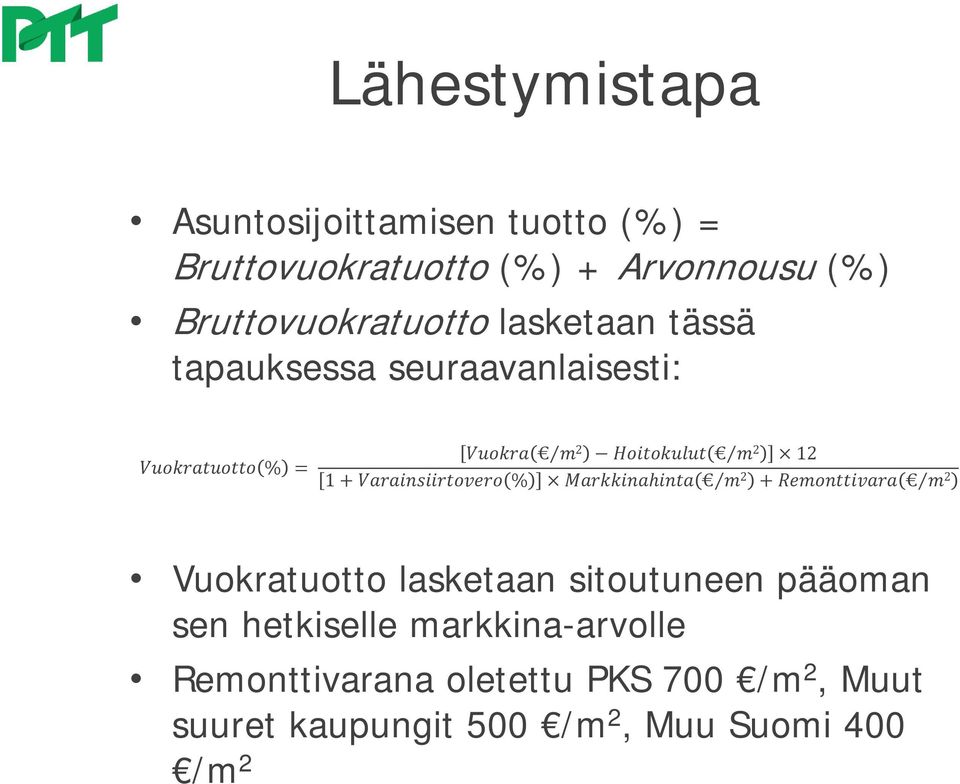 % 2 + 2 Vuokratuotto lasketaan sitoutuneen pääoman sen hetkiselle markkina-arvolle