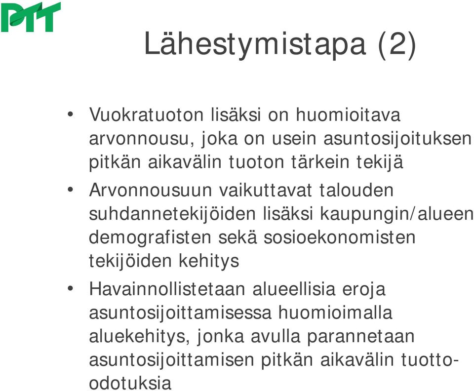 kaupungin/alueen demografisten sekä sosioekonomisten tekijöiden kehitys Havainnollistetaan alueellisia eroja