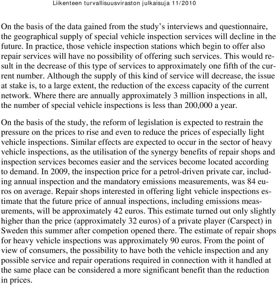 This would result in the decrease of this type of services to approximately one fifth of the current number.