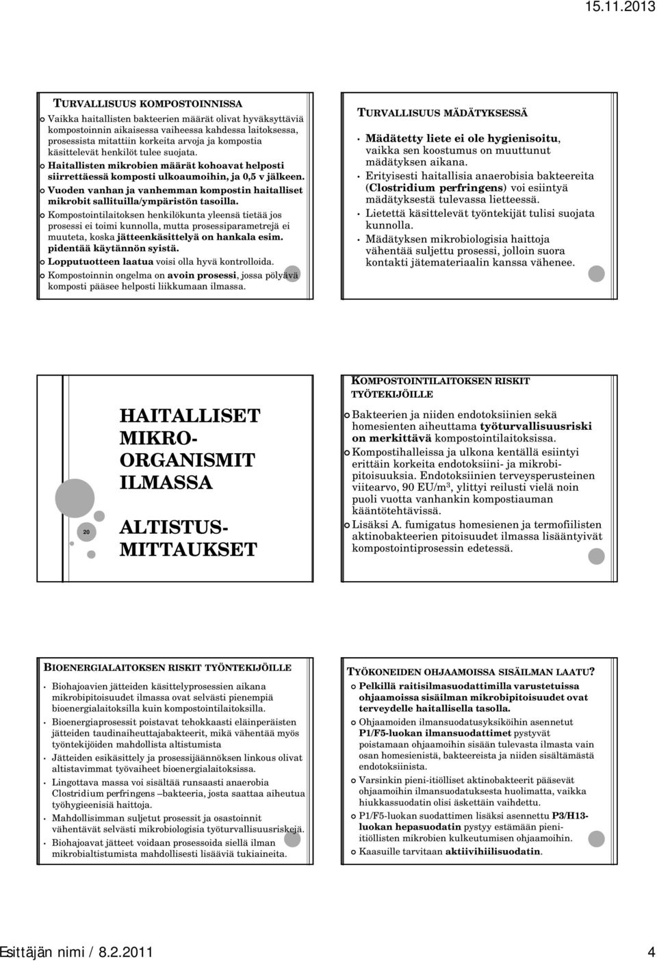 Vuoden vanhan ja vanhemman kompostin haitalliset mikrobit sallituilla/ympäristön tasoilla.