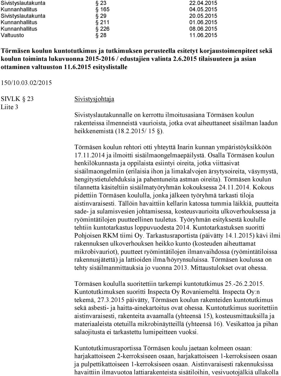 6.2015 tilaisuuteen ja asian ottaminen valtuuston 11.6.2015 esityslistalle 150/10.03.