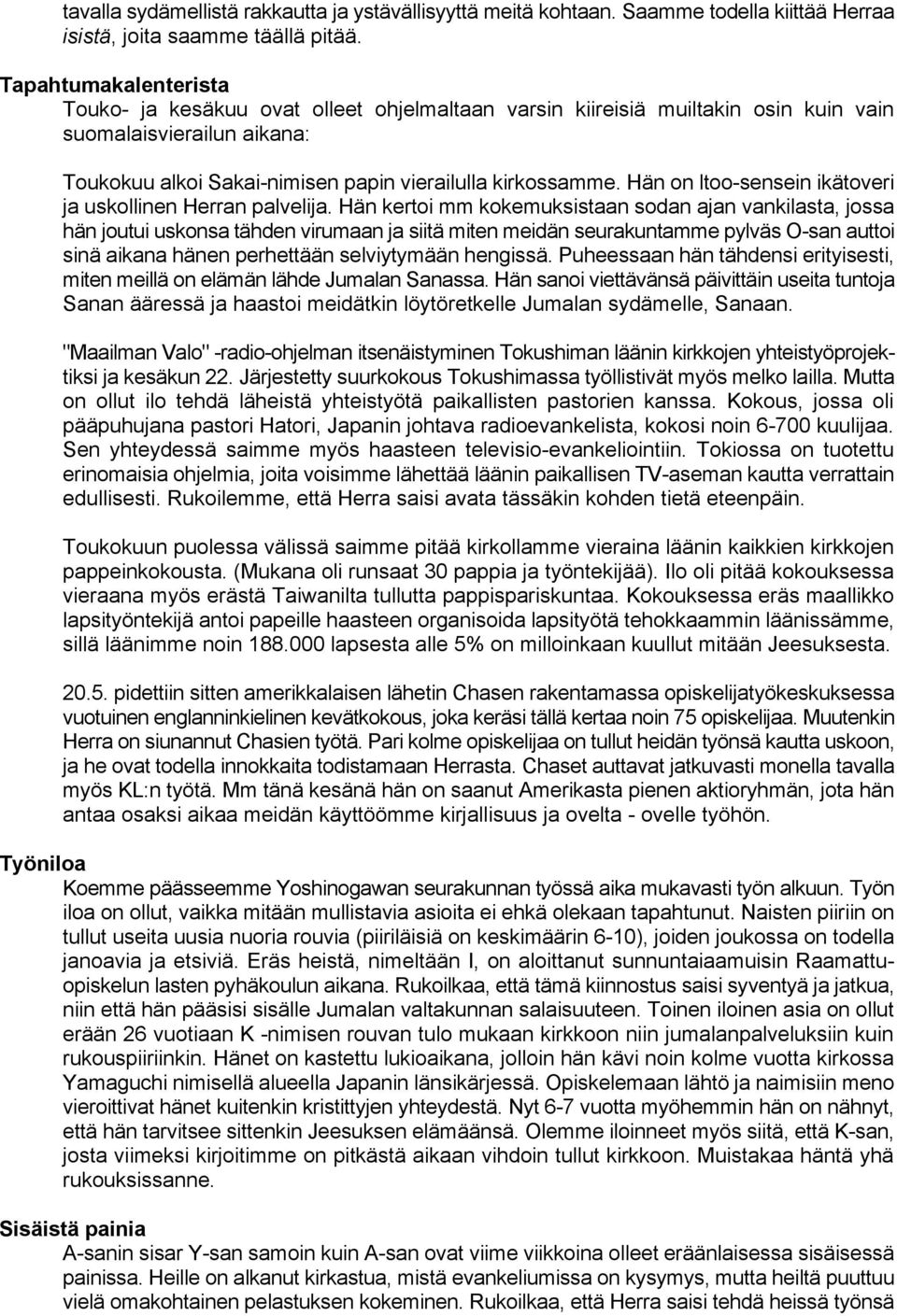 Hän on ltoo-sensein ikätoveri ja uskollinen Herran palvelija.