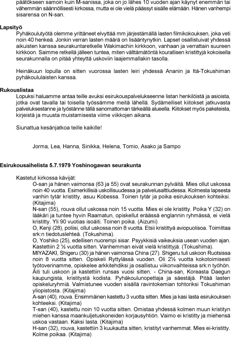 Lapset osallistuivat yhdessä aikuisten kanssa seurakuntaretkelle Wakimachin kirkkoon, vanhaan ja verrattain suureen kirkkoon.