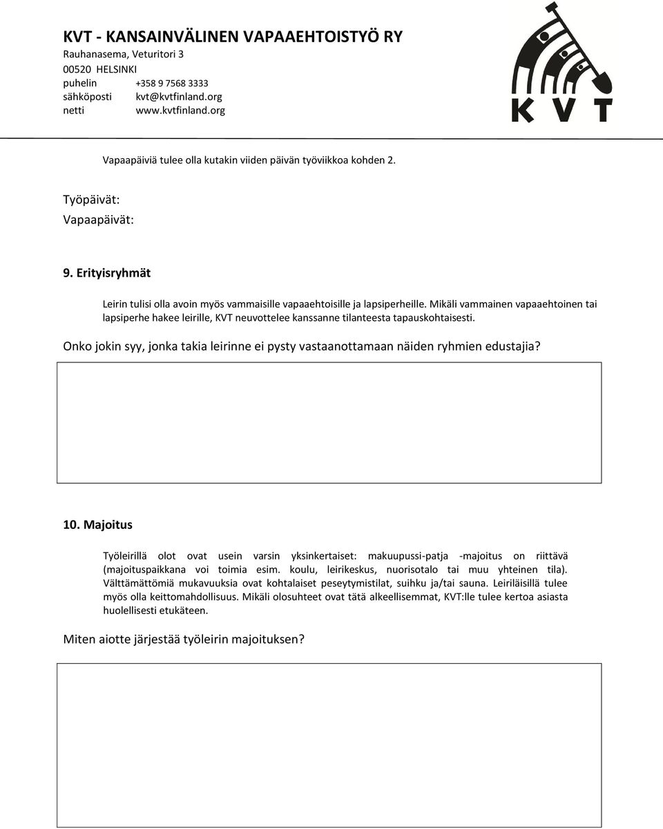 Onko jokin syy, jonka takia leirinne ei pysty vastaanottamaan näiden ryhmien edustajia? 10.
