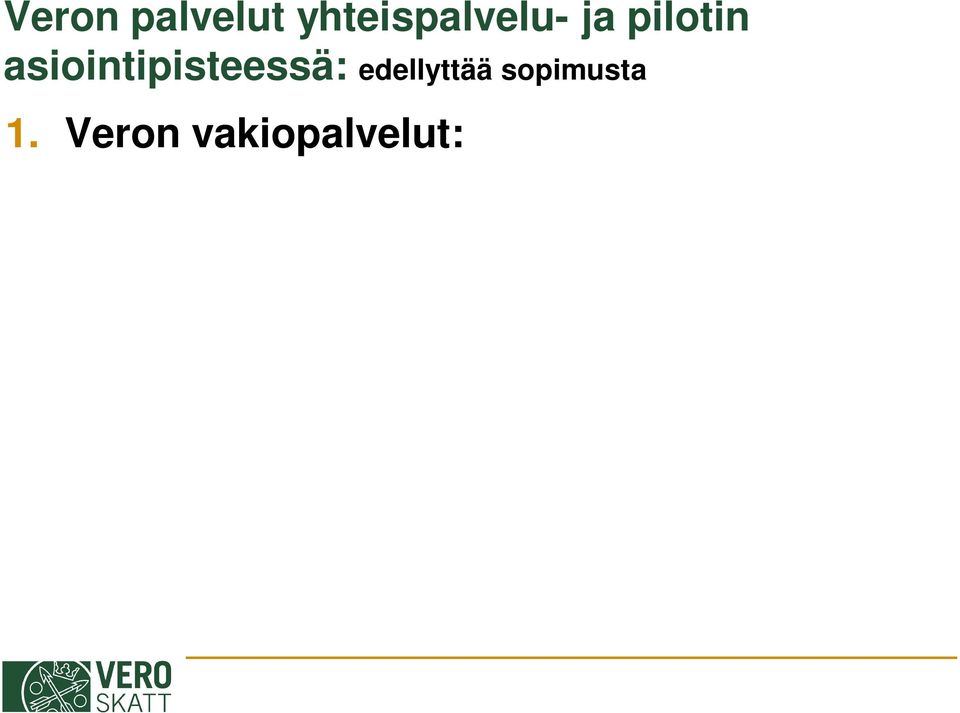 verotusohjeiden ja informaation sekä esitteiden jakelu Lomakkeita ei saa antaa kopioituna optisen luvun vuoksi, vaan tulostetaan Internetistä www.vero.fi tai www.suomi.