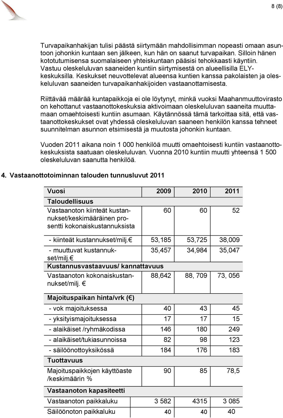 Keskukset neuvottelevat alueensa kuntien kanssa pakolaisten ja oleskeluluvan saaneiden turvapaikanhakijoiden vastaanottamisesta.