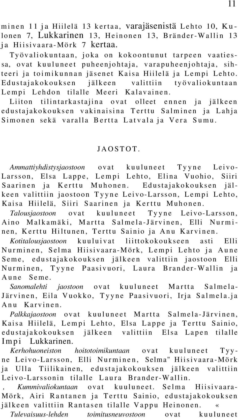 Edustajakokouksen jälkeen valittiin työvaliokuntaan Lempi Lehdon tilalle Meeri Kalavainen.