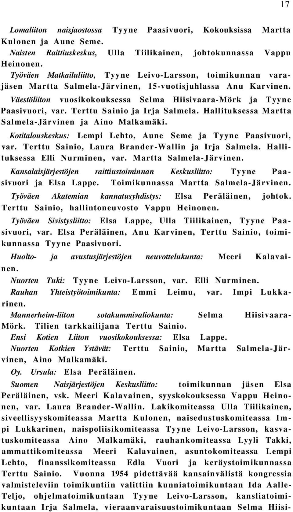 Väestöliiton vuosikokouksessa Selma Hiisivaara-Mörk ja Tyyne Paasivuori, var. Terttu Sainio ja Irja Salmela. Hallituksessa Martta Salmela-Järvinen ja Aino Malkamäki.