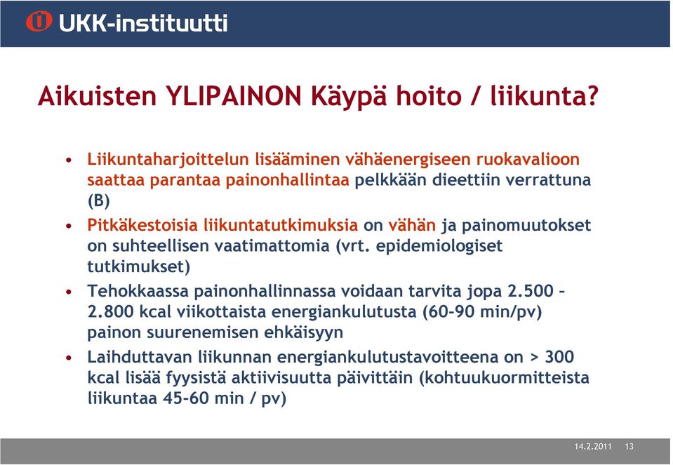 liikuntatutkimuksia on vähän ja painomuutokset on suhteellisen vaatimattomia (vrt.