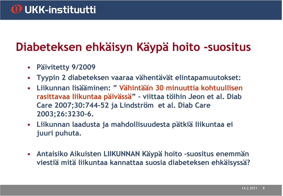 Diab Care 2007;30:744-52 ja Lindström et al. Diab Care 2003;26:3230-6.