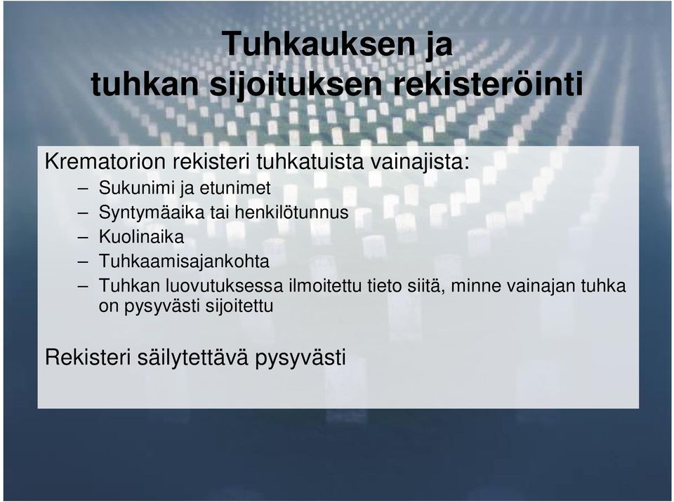 henkilötunnus Kuolinaika Tuhkaamisajankohta Tuhkan luovutuksessa