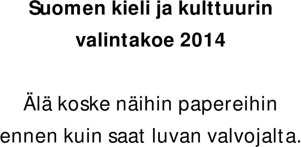 2014 Älä koske näihin