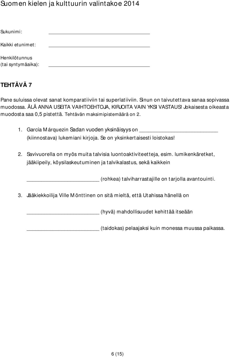 García Márquezin Sadan vuoden yksinäisyys on (kiinnostava) lukemiani kirjoja. Se on yksinkertaisesti loistokas! 2. Savivuorella on myös muita talvisia luontoaktiviteetteja, esim.