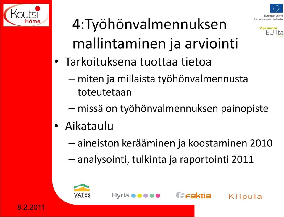 missä on työhönvalmennuksen painopiste Aikataulu aineiston