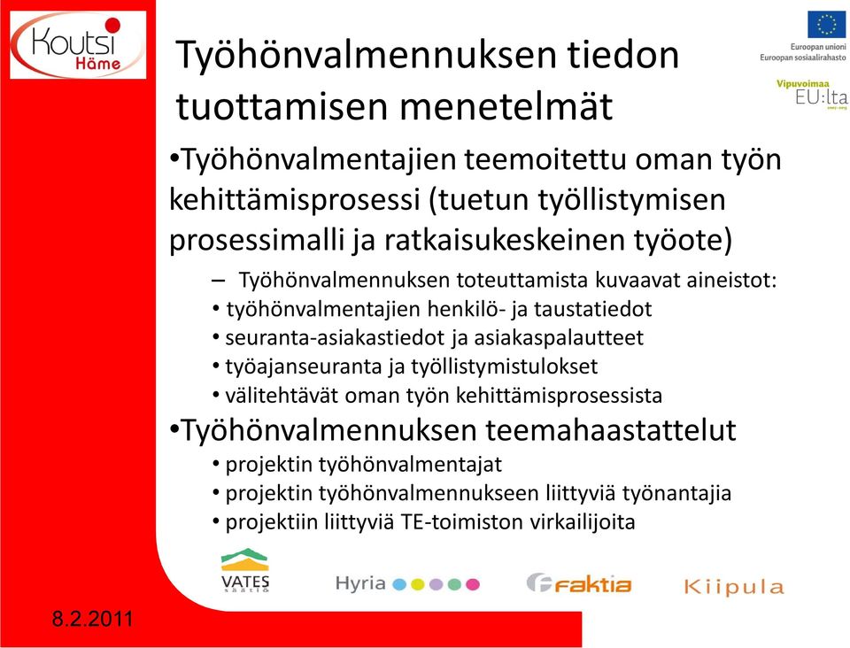 seuranta-asiakastiedot ja asiakaspalautteet työajanseuranta ja työllistymistulokset välitehtävät oman työn kehittämisprosessista