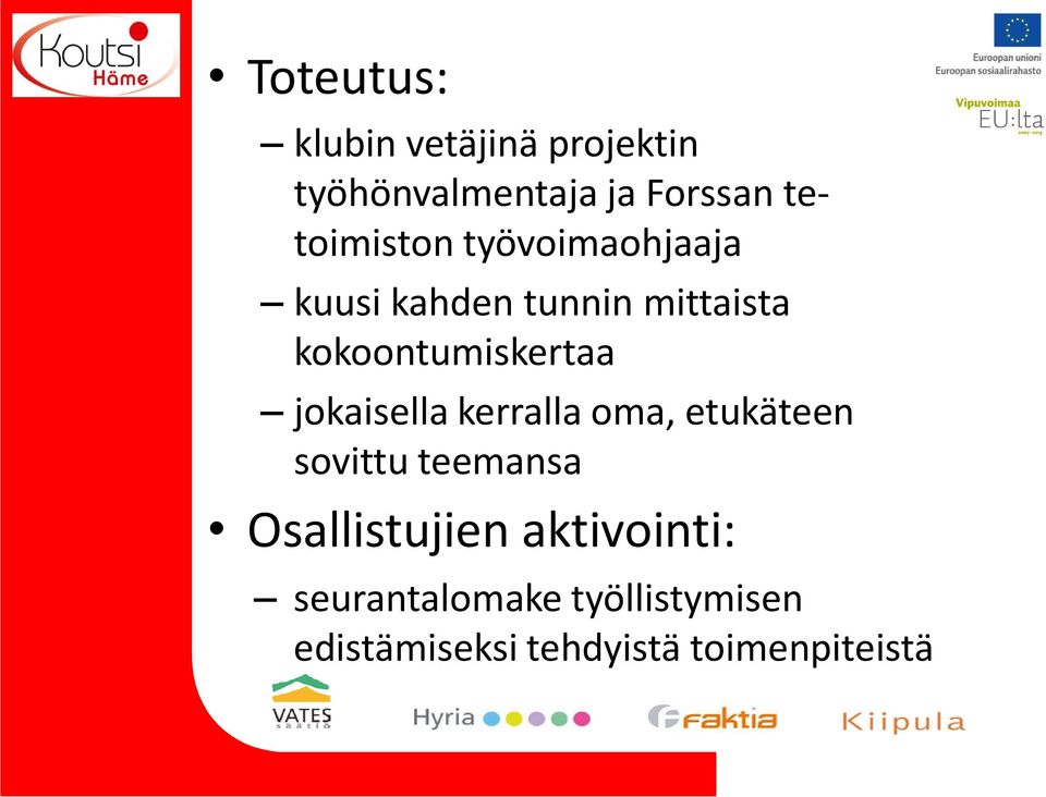 kokoontumiskertaa jokaisella kerralla oma, etukäteen sovittu teemansa