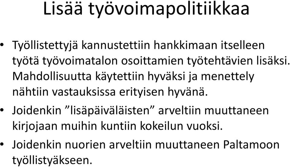 Mahdollisuutta käytettiin hyväksi ja menettely nähtiin vastauksissa erityisen hyvänä.