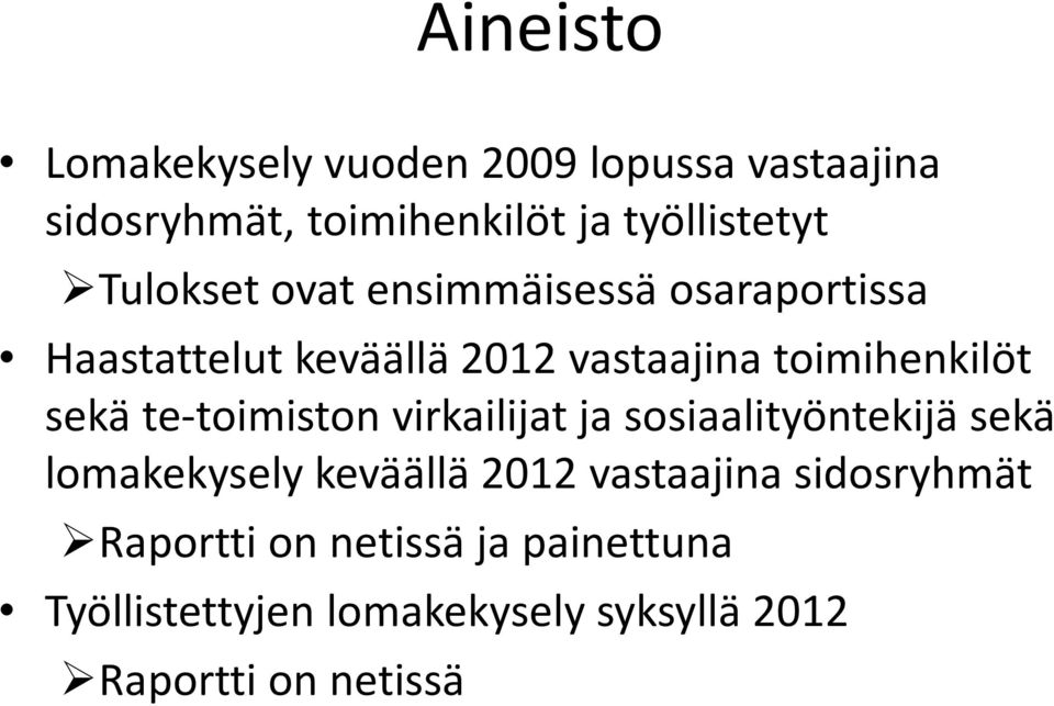 te-toimiston virkailijat ja sosiaalityöntekijä sekä lomakekysely keväällä 2012 vastaajina