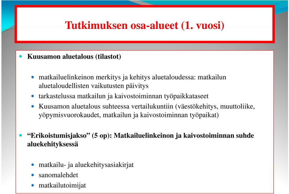 vaikutusten päivitys tarkastelussa matkailun ja kaivostoiminnan työpaikkataseet Kuusamon aluetalous suhteessa vertailukuntiin