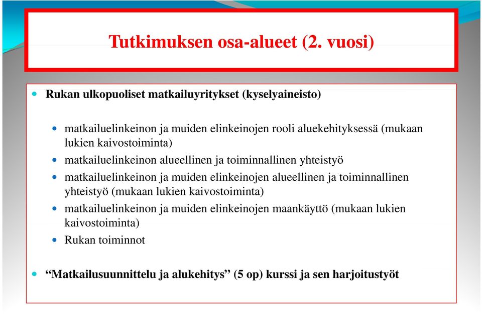 (mukaan lukien kaivostoiminta) matkailuelinkeinon alueellinen ja toiminnallinen yhteistyö matkailuelinkeinon ja muiden elinkeinojen