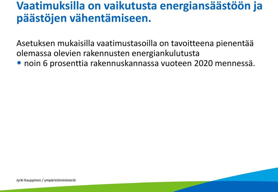 Asetuksen mukaisilla vaatimustasoilla on tavoitteena