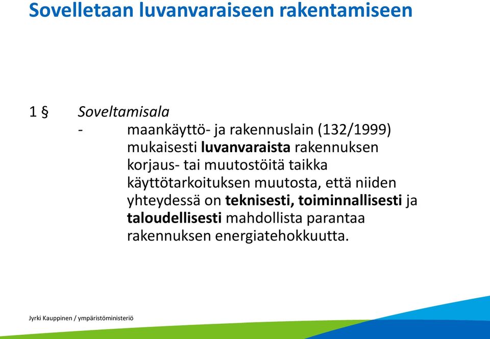 muutostöitä taikka käyttötarkoituksen muutosta, että niiden yhteydessä on