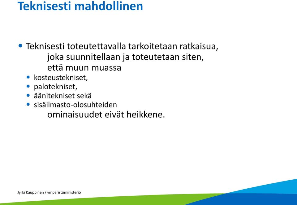 siten, että muun muassa kosteustekniset, palotekniset,