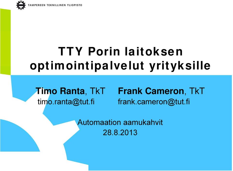 Cameron, TkT timo.ranta@tut.fi frank.