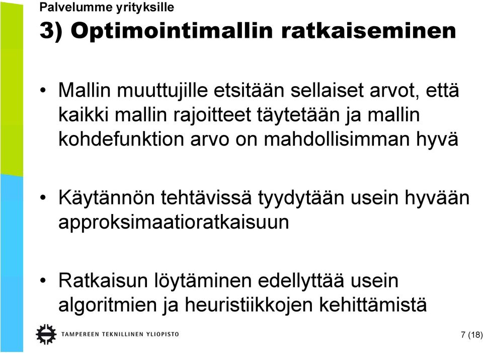 on mahdollisimman hyvä Käytännön tehtävissä tyydytään usein hyvään