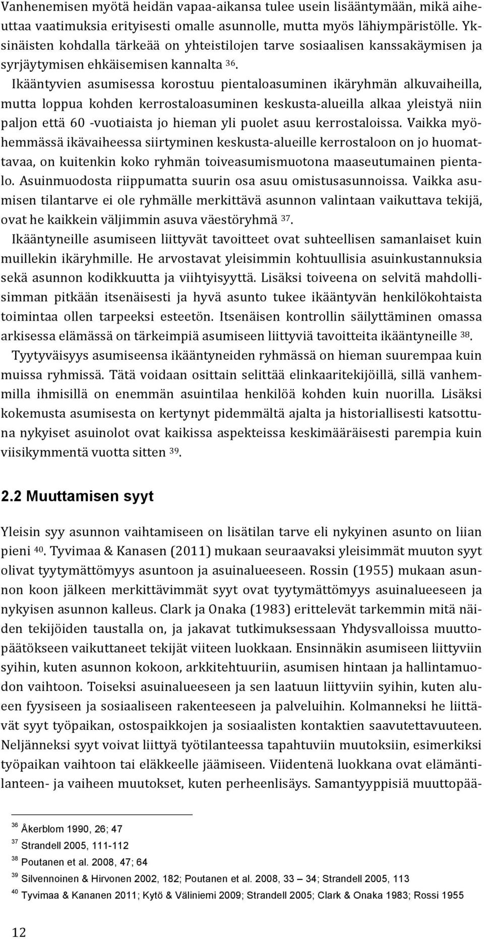 2008, 47; 64 39 Silvennoinen & Hirvonen 2002, 182; Poutanen et al.