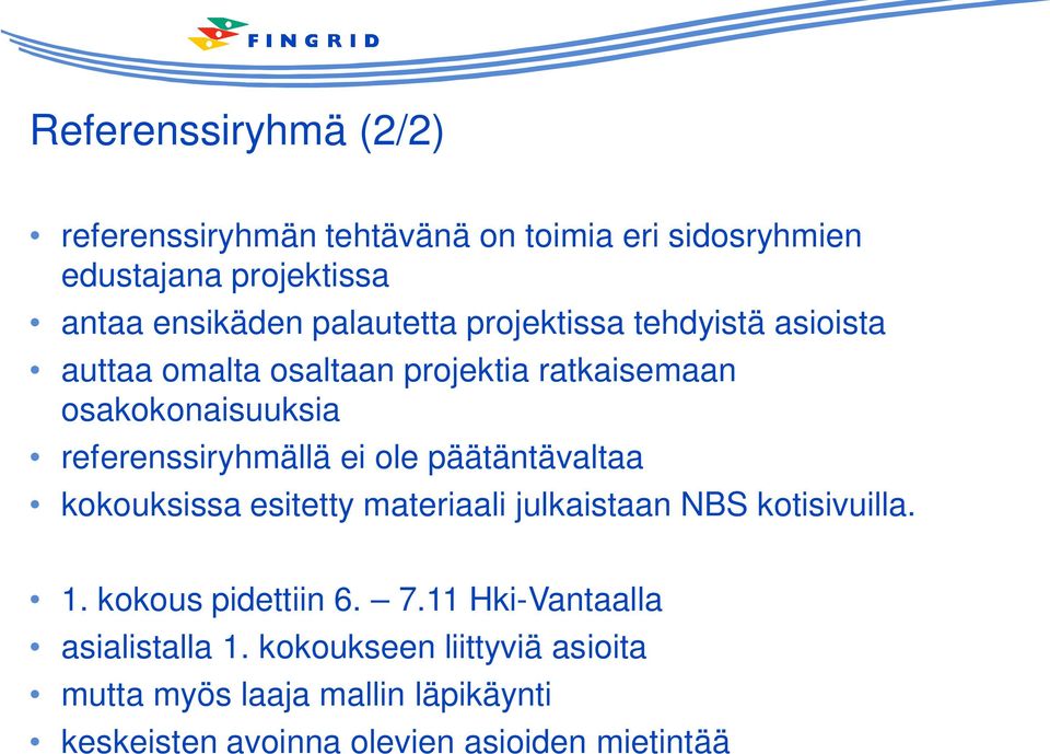 referenssiryhmällä ei ole päätäntävaltaa kokouksissa esitetty materiaali julkaistaan NBS kotisivuilla. 1.