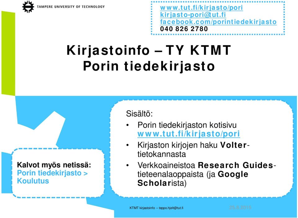 netissä: Porin tiedekirjasto > Koulutus Sisältö: Porin tiedekirjaston kotisivu www.tut.