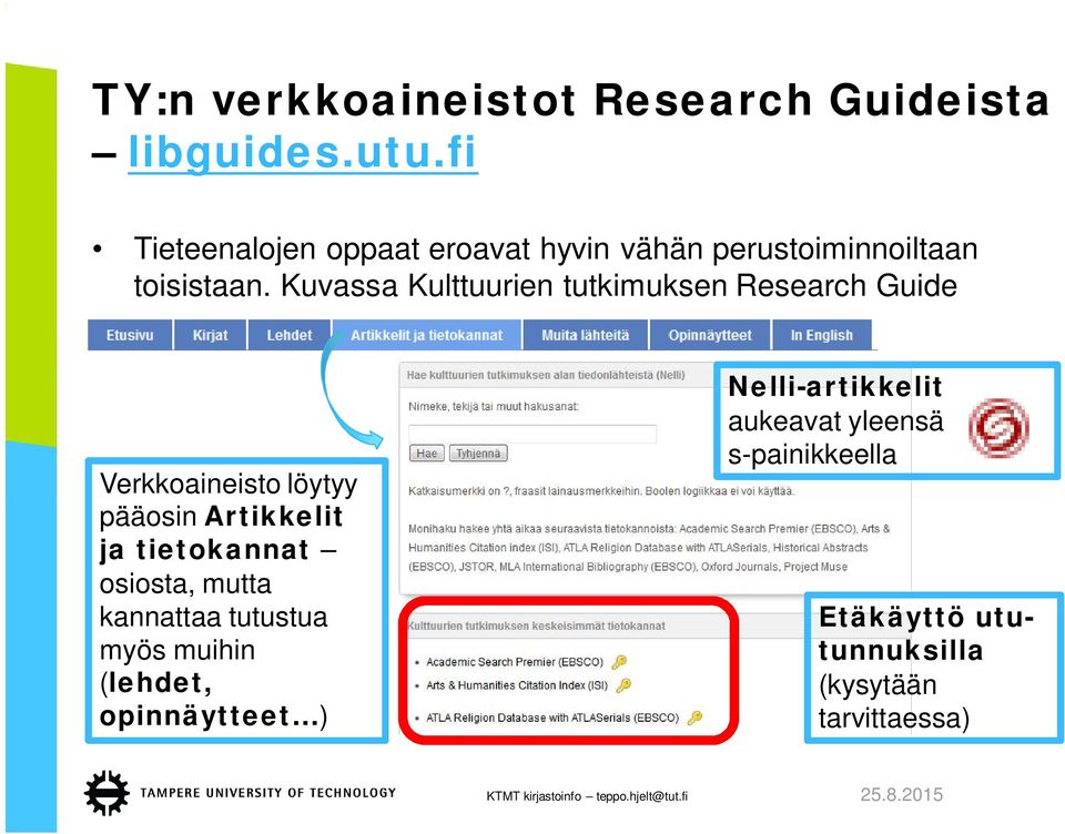 Kuvassa Kulttuurien tutkimuksen Research Guide Verkkoaineisto löytyy pääosin Artikkelit ja