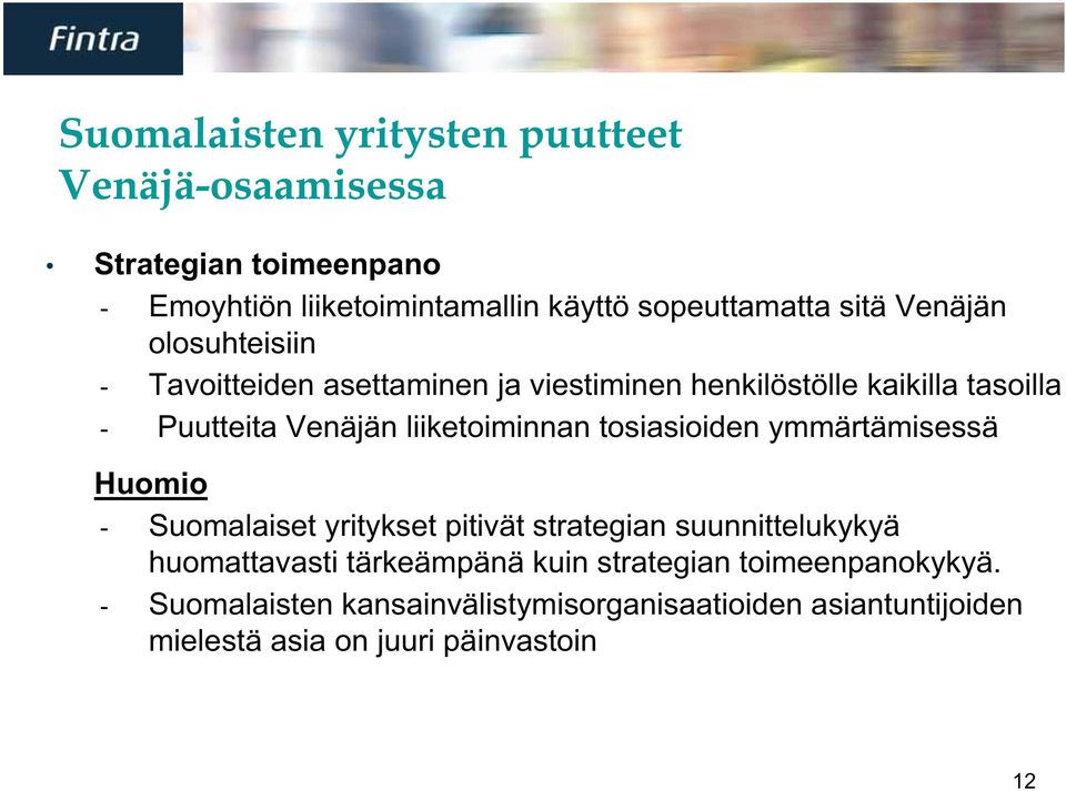 liiketoiminnan tosiasioiden ymmärtämisessä Huomio - Suomalaiset yritykset pitivät strategian suunnittelukykyä huomattavasti