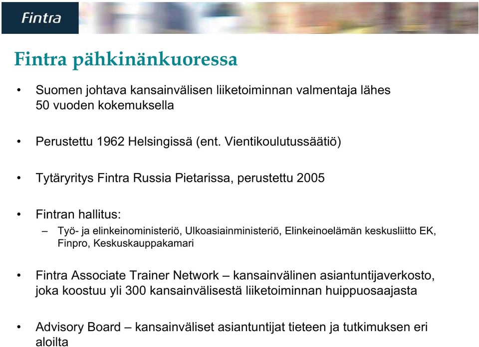 Ulkoasiainministeriö, Elinkeinoelämän keskusliitto EK, Finpro, Keskuskauppakamari Fintra Associate Trainer Network kansainvälinen