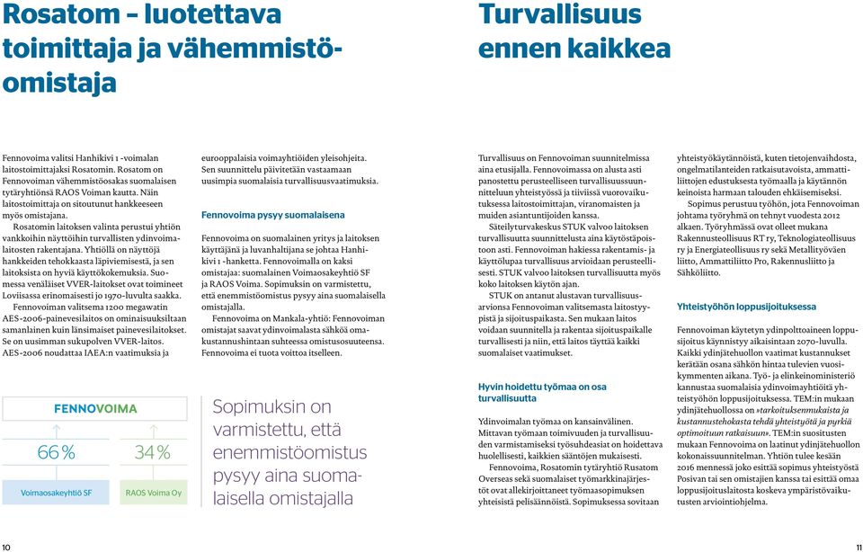 Rosatomin laitoksen valinta perustui yhtiön vankkoihin näyttöihin turvallisten ydinvoimalaitosten rakentajana.