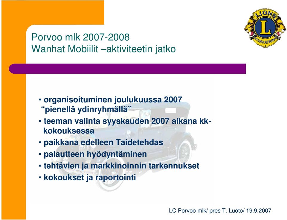 syyskauden 2007 aikana kkkokouksessa paikkana edelleen Taidetehdas