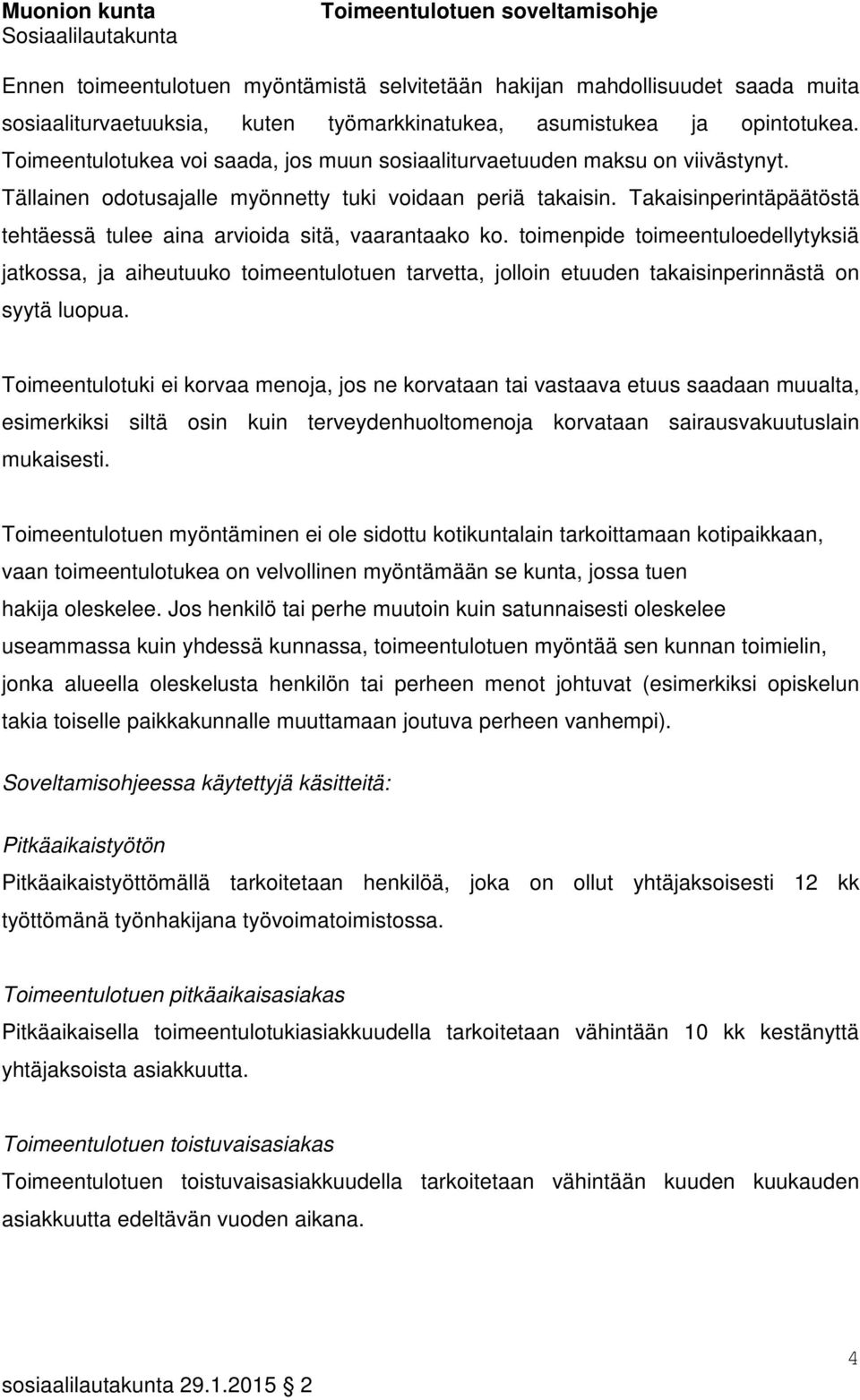 Takaisinperintäpäätöstä tehtäessä tulee aina arvioida sitä, vaarantaako ko.