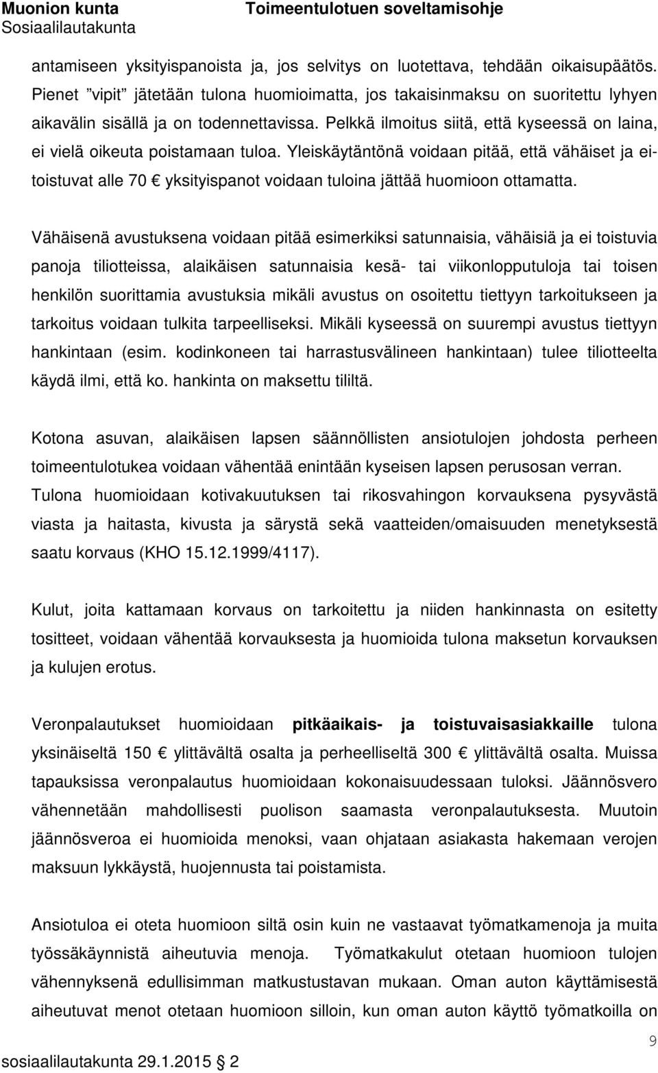 Pelkkä ilmoitus siitä, että kyseessä on laina, ei vielä oikeuta poistamaan tuloa.