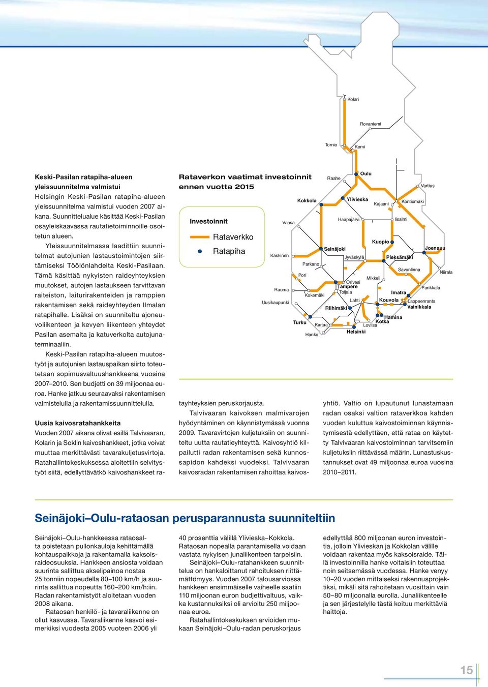 Yleissuunnitelmassa laadittiin suunnitelmat autojunien lastaustoimintojen siirtämiseksi Töölönlahdelta Keski-Pasilaan.