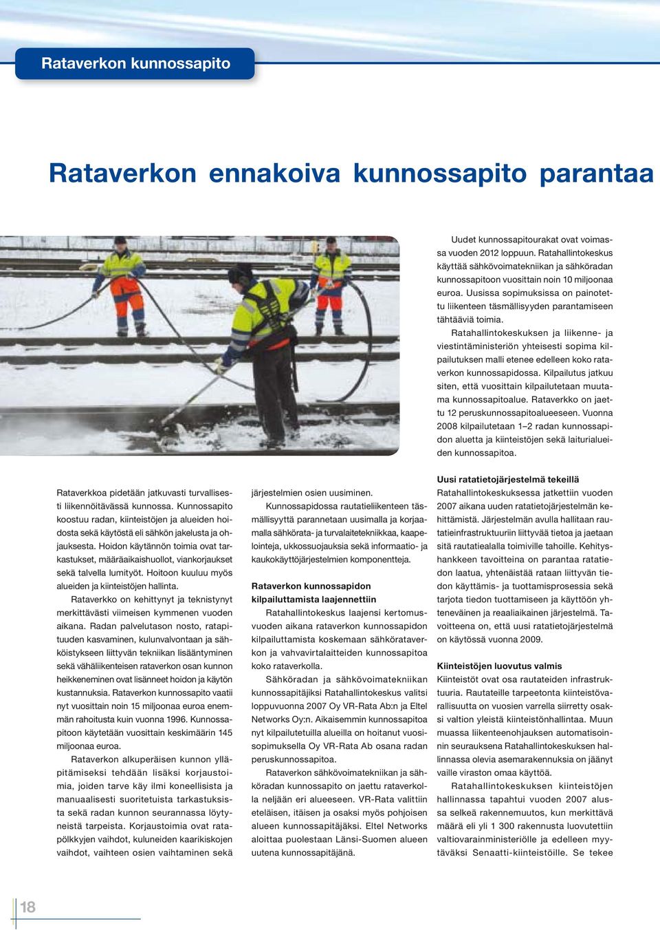 Uusissa sopimuksissa on painotettu liikenteen täsmällisyyden parantamiseen tähtääviä toimia.