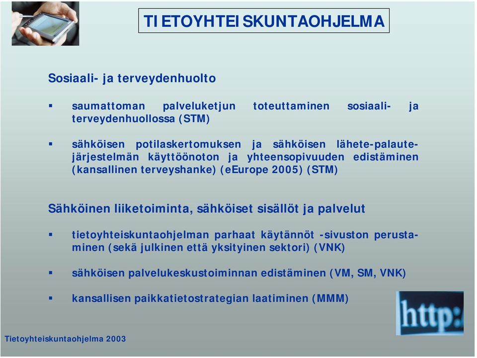 2005) (STM) Sähköinen liiketoiminta, sähköiset sisällöt ja palvelut tietoyhteiskuntaohjelman parhaat käytännöt -sivuston perustaminen (sekä