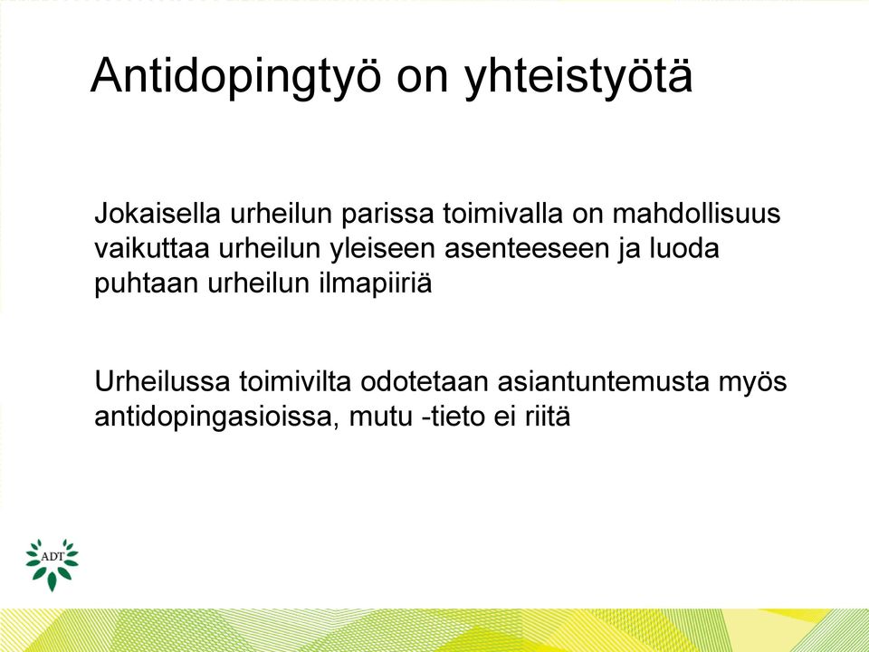 asenteeseen ja luoda puhtaan urheilun ilmapiiriä - Urheilussa