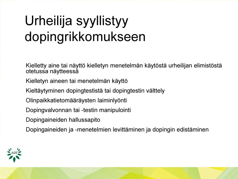 dopingtestistä tai dopingtestin välttely - Olinpaikkatietomääräysten laiminlyönti - Dopingvalvonnan tai