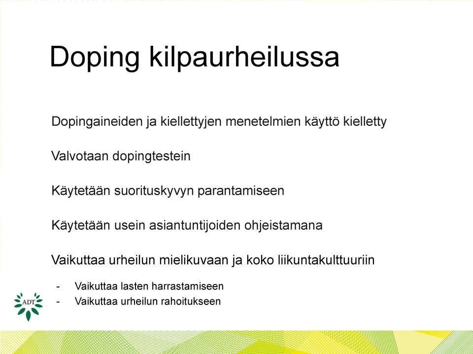 Käytetään usein asiantuntijoiden ohjeistamana - Vaikuttaa urheilun mielikuvaan ja