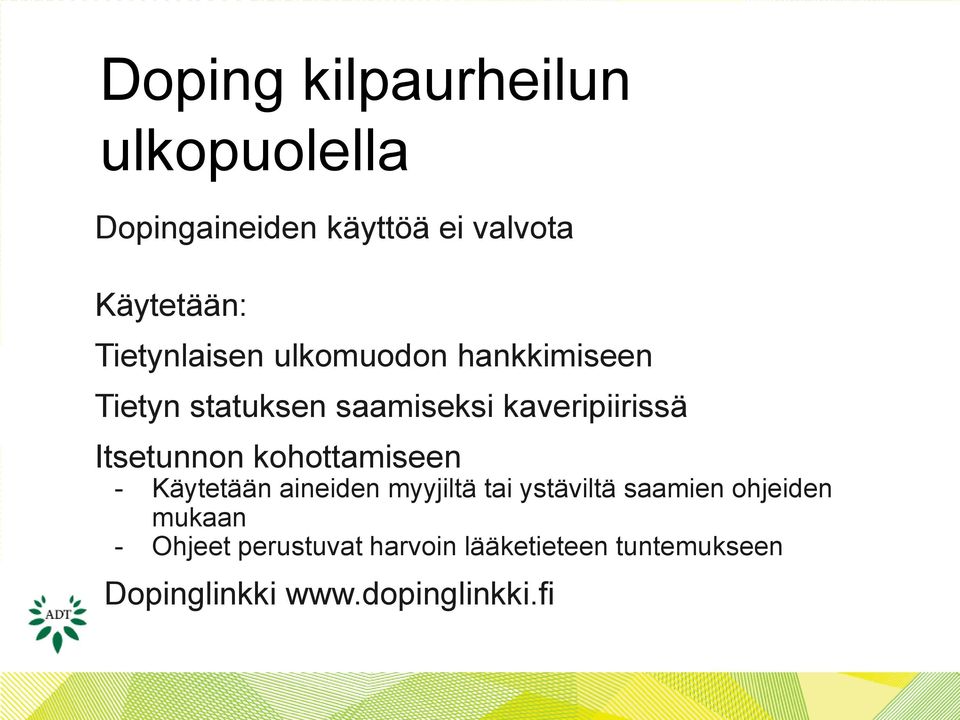 Itsetunnon kohottamiseen - Käytetään aineiden myyjiltä tai ystäviltä saamien