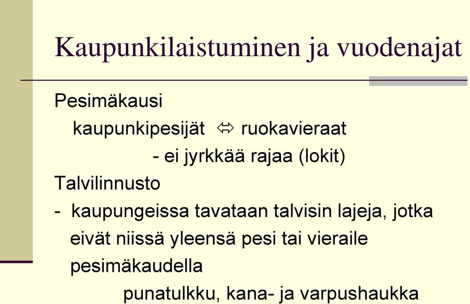 kaupungeissa tavataan talvisin lajeja, jotka eivät niissä