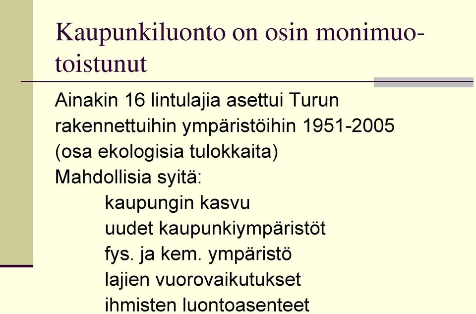 tulokkaita) Mahdollisia syitä: kaupungin kasvu uudet